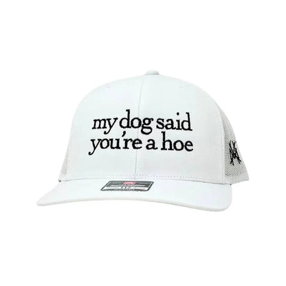 My Dog Said You'Re a Hoe Madhatter'S Embroidered Snapback Adjustable (Up to a Size 8 Head) Premium Trucker Hat