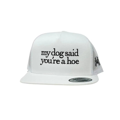 My Dog Said You'Re a Hoe Madhatter'S Embroidered Snapback Adjustable (Up to a Size 8 Head) Premium Trucker Hat