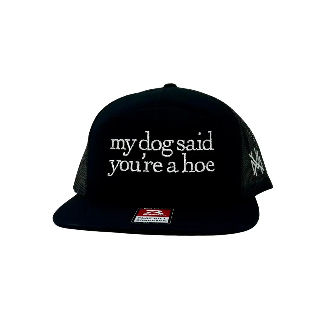 My Dog Said You'Re a Hoe Madhatter'S Embroidered Snapback Adjustable (Up to a Size 8 Head) Premium Trucker Hat