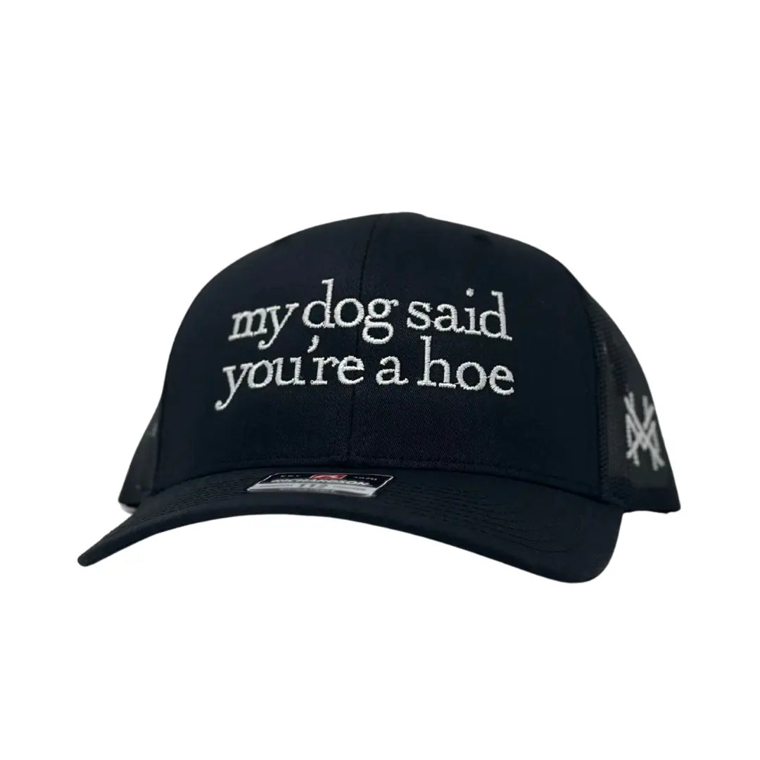 My Dog Said You'Re a Hoe Madhatter'S Embroidered Snapback Adjustable (Up to a Size 8 Head) Premium Trucker Hat